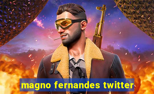 magno fernandes twitter